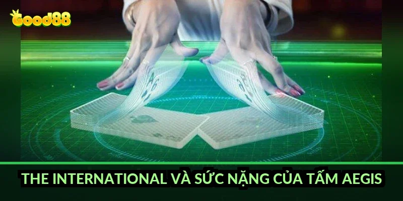 Cá cược Dota 2 quốc tế Good88: các nhóm kèo cần nắm 3 The International và sức nặng của tấm Aegis
