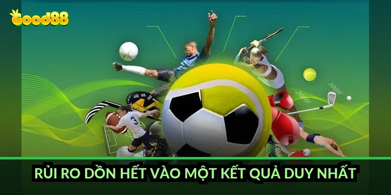 Kèo chấp 0.5 trái Good88 và cách tính tiền thắng thua 6 Rủi ro dồn hết vào một kết quả duy nhất